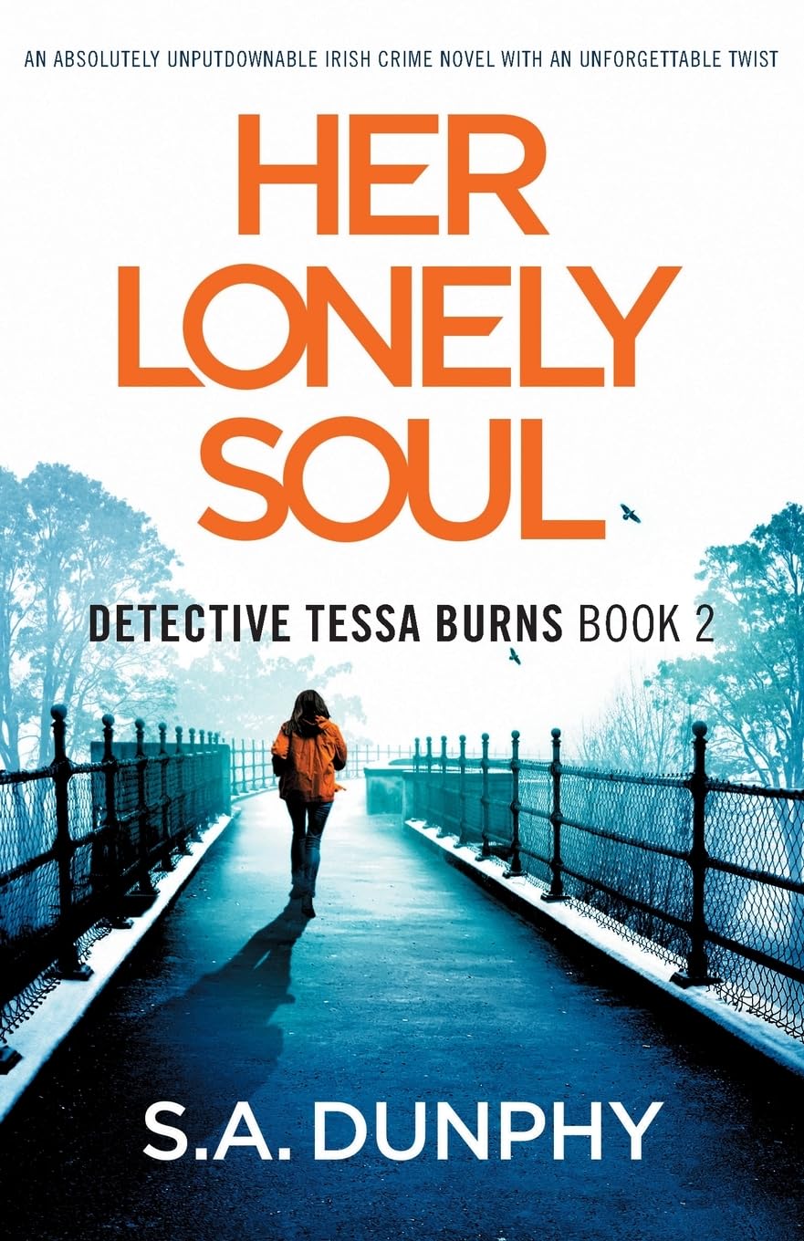 Her Lonely Soul: An absolutely unputdownable Irish crime novel with an unforgettable twist (Detective Tessa Burns, Band 3) Contemporary literature