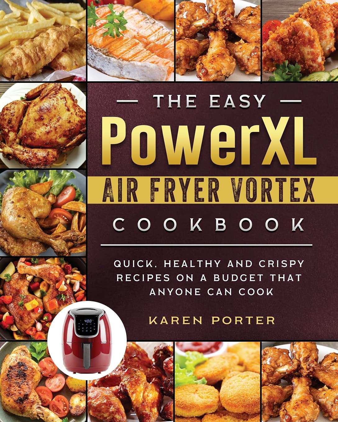 The Easy PowerXL Air Fryer Vortex Cookbook: Quick, Healthy and Crispy Recipes on a Budget That Anyone Can Cook Medicine