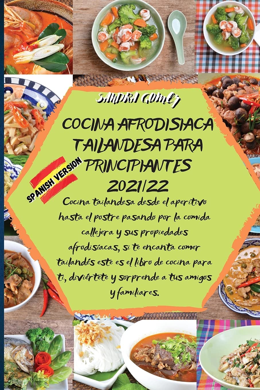 Cocina Afrodisiaca Tailandesa Para Principiantes 2021/22: Cocina tailandesa desde el aperitivo hasta el postre pasando por la comida callejera y sus ... es el libro de cocina para ti, diviértete y s Medicine