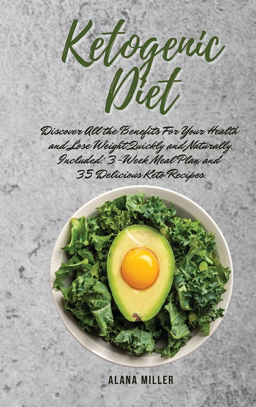 Ketogenic Diet: Discover All the Benefits For Your Health and Lose Weight Quickly and Naturally. Included: 3-Week Meal Plan and 35 Del Leisure, Home & Garden