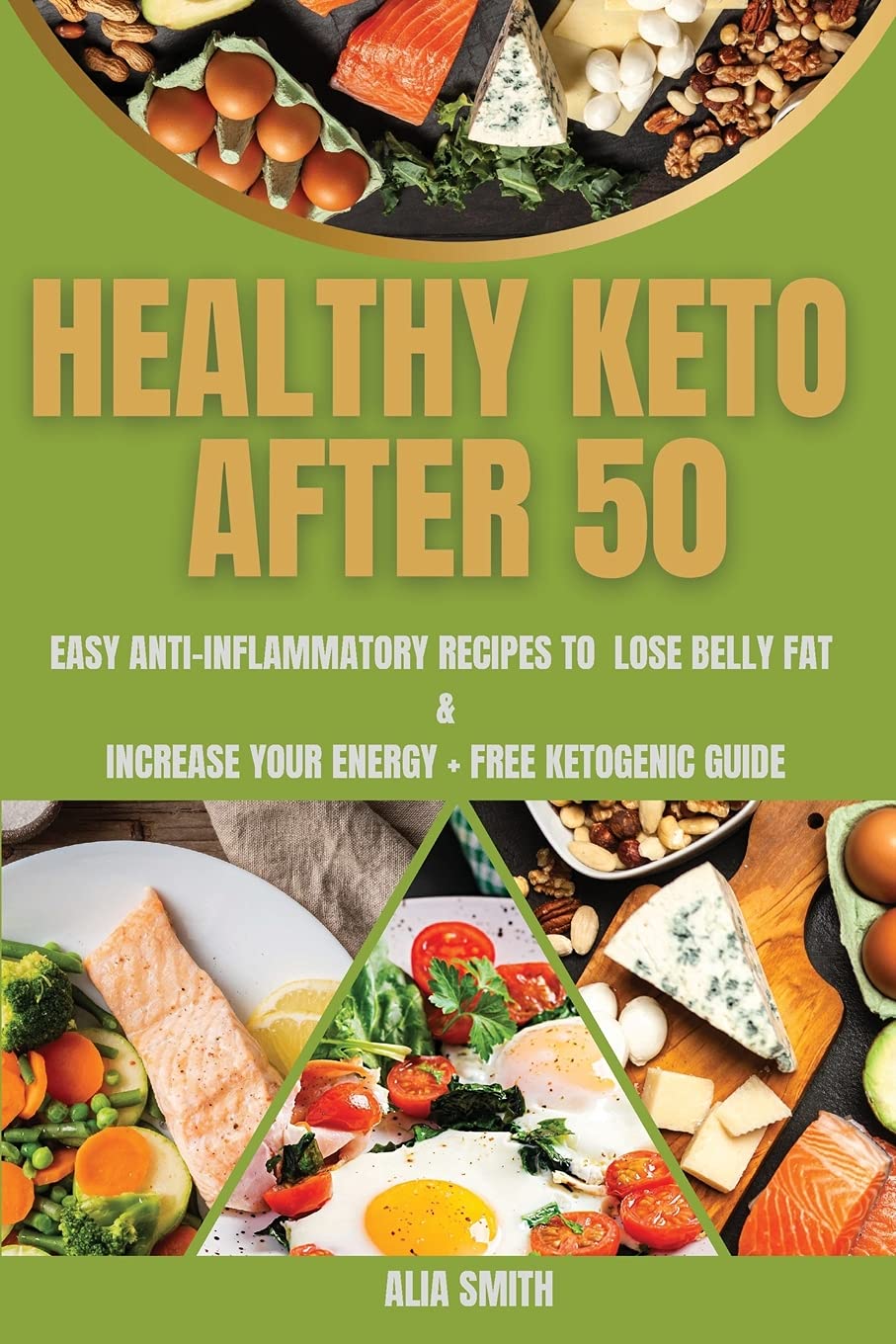 Healthy Keto After 50: Easy Anti-Inflammatory Recipes To Lose Belly Fat And Increase Your Energy + Free Ketogenic guide Leisure, Home & Garden