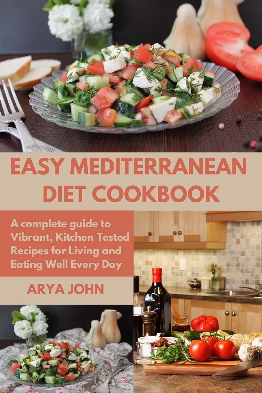 Easy Mediterranean Diet Cookbook: A complete guide to Vibrant, Kitchen-Tested Recipes for Living and Eating Well Every Day Leisure, Home & Garden