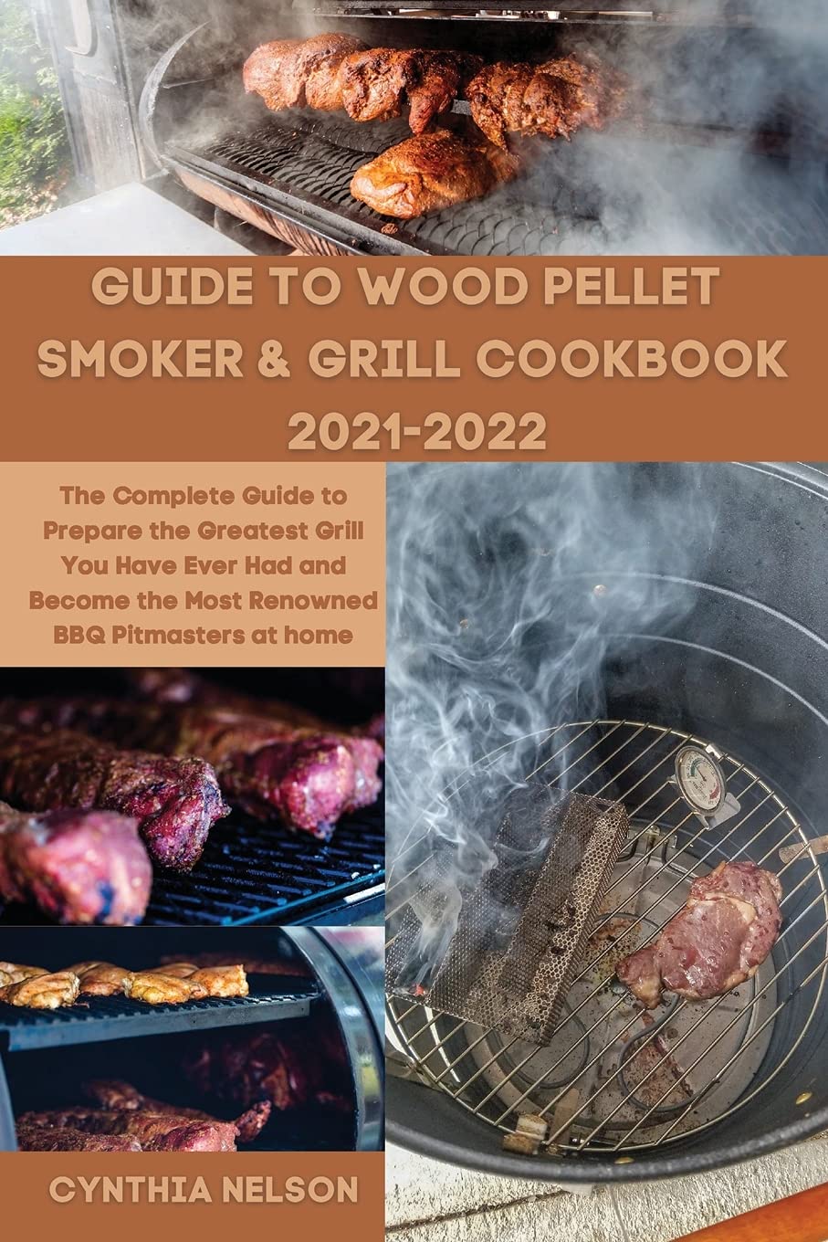 Guide to Wood Pellet Smoker & Grill Cookbook 2021-2022: The Complete Guide to Prepare the Greatest Grill You Have Ever Had and Become the Most Renowned BBQ Pitmasters at home Leisure, Home & Garden