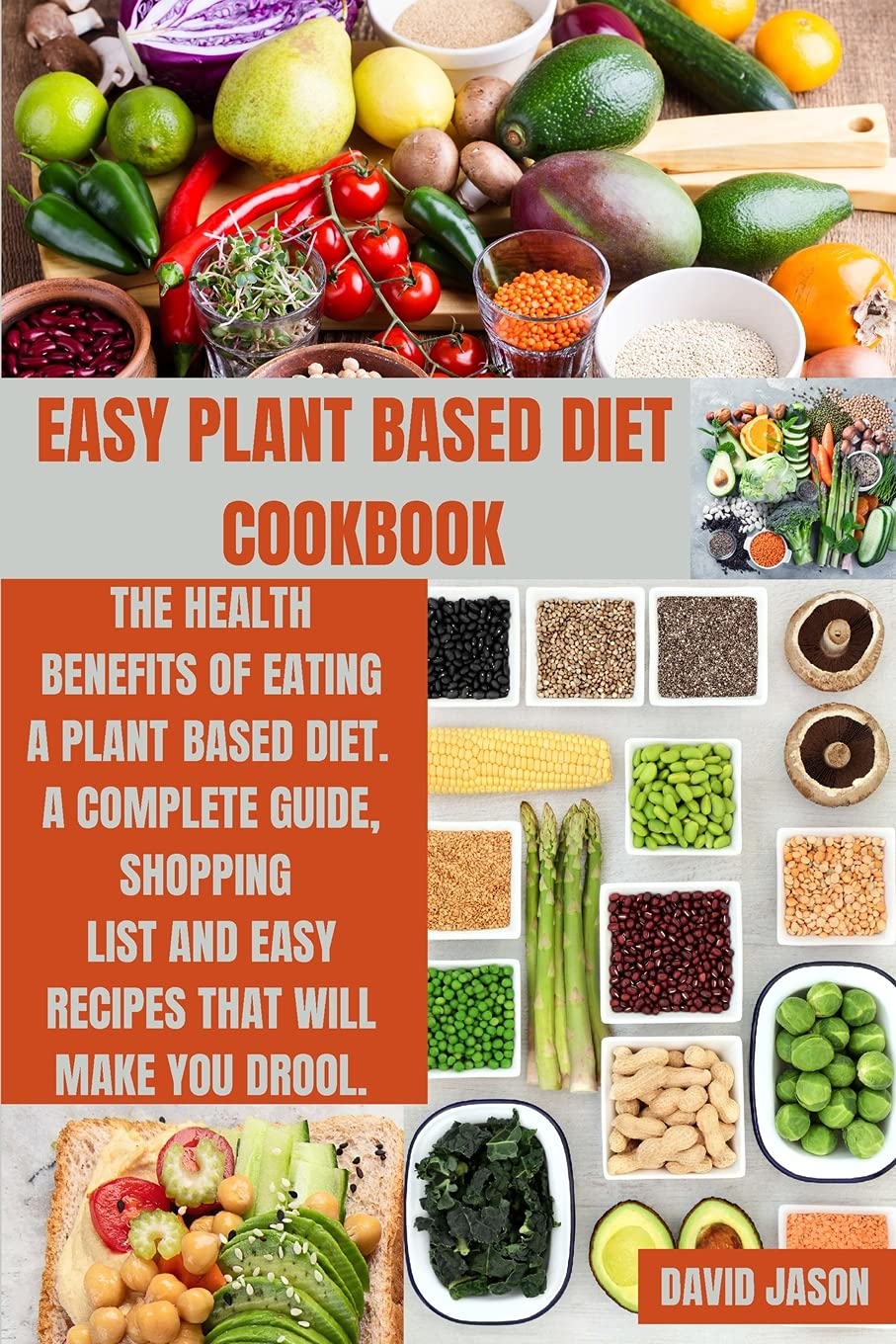 Easy Plant Based Diet Cookbook: The Health Benefits of Eating a Plant-Based Diet. A complete Guide, Shopping List and Easy Recipes That Will Make You Drool Leisure, Home & Garden