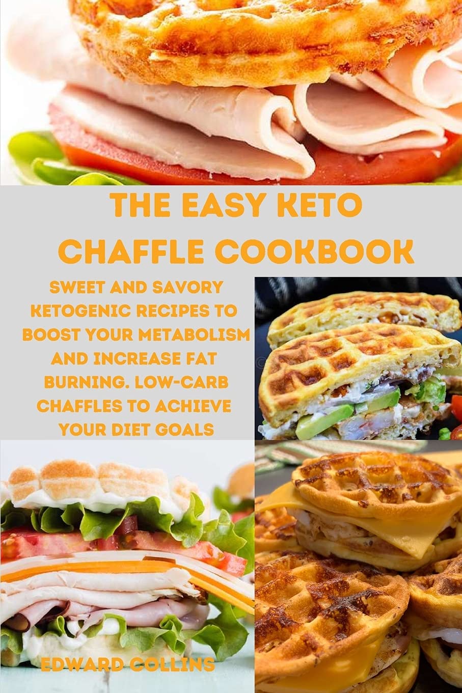 The Easy Keto Chaffle Cookbook: Sweet and Savory Ketogenic Recipes to Boost Your Metabolism and Increase Fat Burning. Low-Carb Chaffles to Achieve Your Diet Goals Leisure, Home & Garden