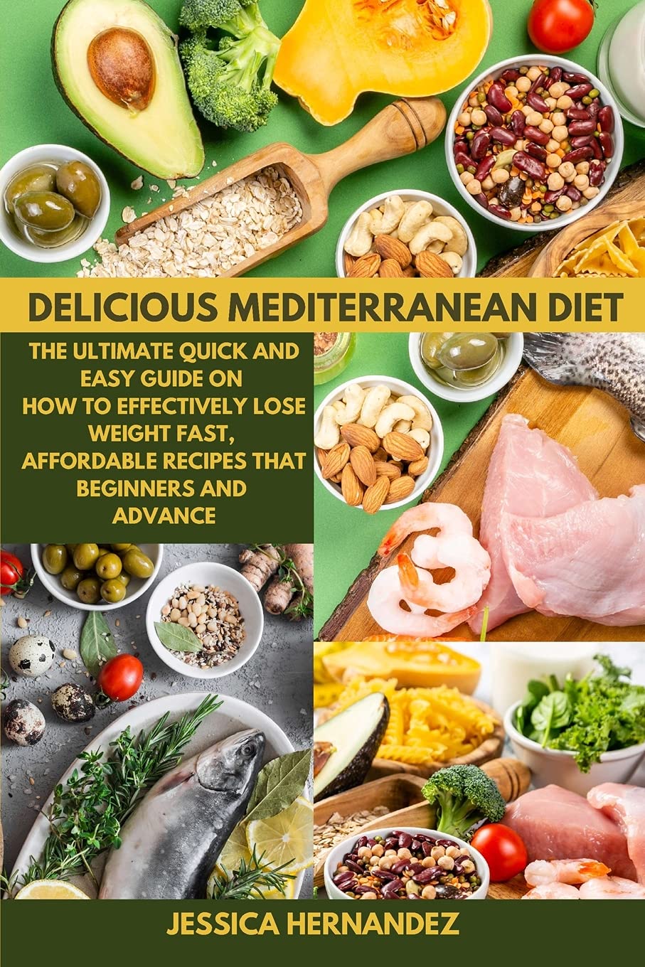 Delicious Mediterranean Diet: The Ultimate Quick and Easy Guide on How to Effectively Lose Weight Fast, Affordable Recipes that Beginners and advance. Leisure, Home & Garden