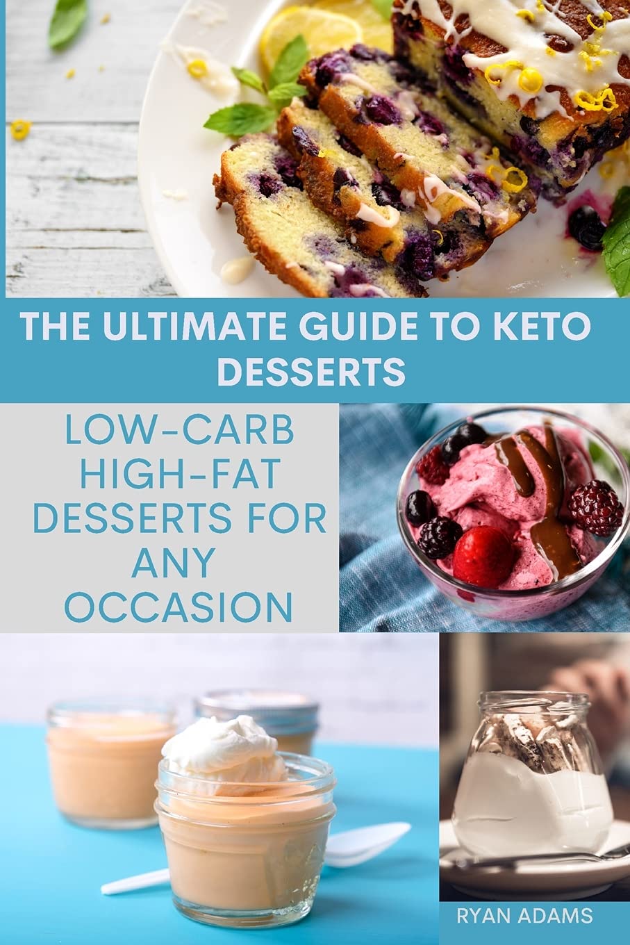 The Ultimate Guide to Keto Desserts: Low-Carb, High-Fat Desserts for Any Occasion Leisure, Home & Garden