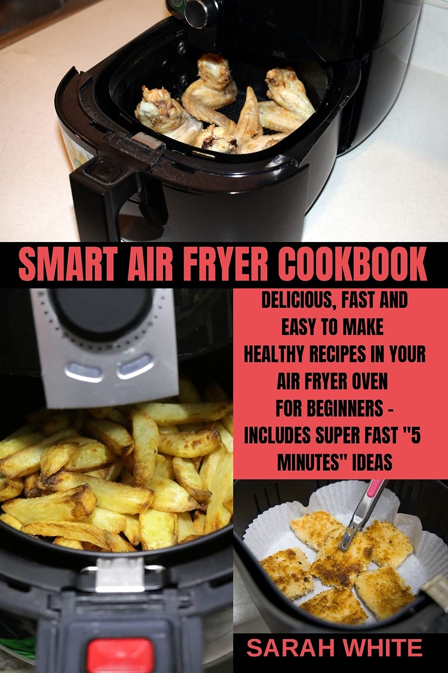 Smart Air Fryer Cookbook: Delicious, Fast and Easy to Make Healthy Recipes in Your Air Fryer Oven for Beginners - Includes Super Fast 5 Minutes Ideas. Leisure, Home & Garden