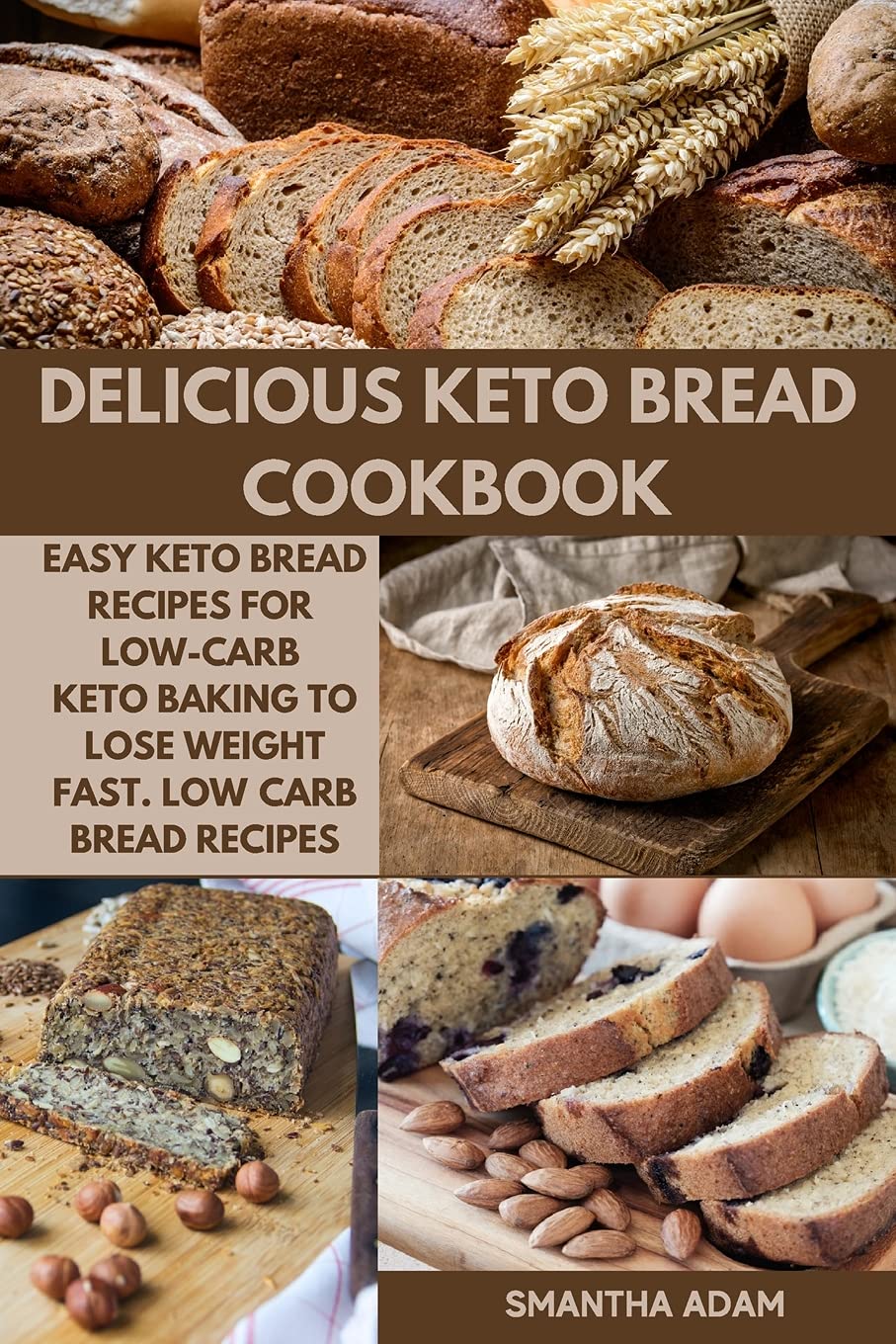 Delicious Keto Bread Cookbook: Easy Keto Bread Recipes for Low-Carb Keto Baking to Lose Weight Fast. Low-Carb Bread Recipes Leisure, Home & Garden