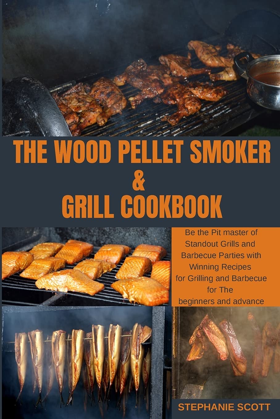 The Wood Pellet Smoker & Grill Cookbook: Be the Pit master of Standout Grills and Barbecue Parties with Winning Recipes for Grilling and Barbecue for The beginners and advance Leisure, Home & Garden