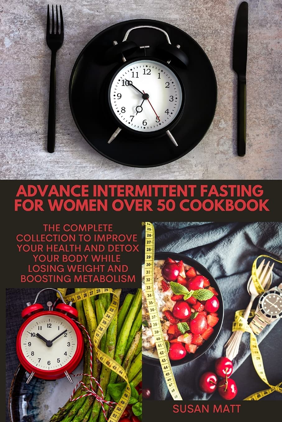 Advance Intermittent Fasting for Women Over 50 Cookbook: The Complete Collection to Improve Your Health and Detox Your Body While Losing Weight and Boosting Metabolism Leisure, Home & Garden