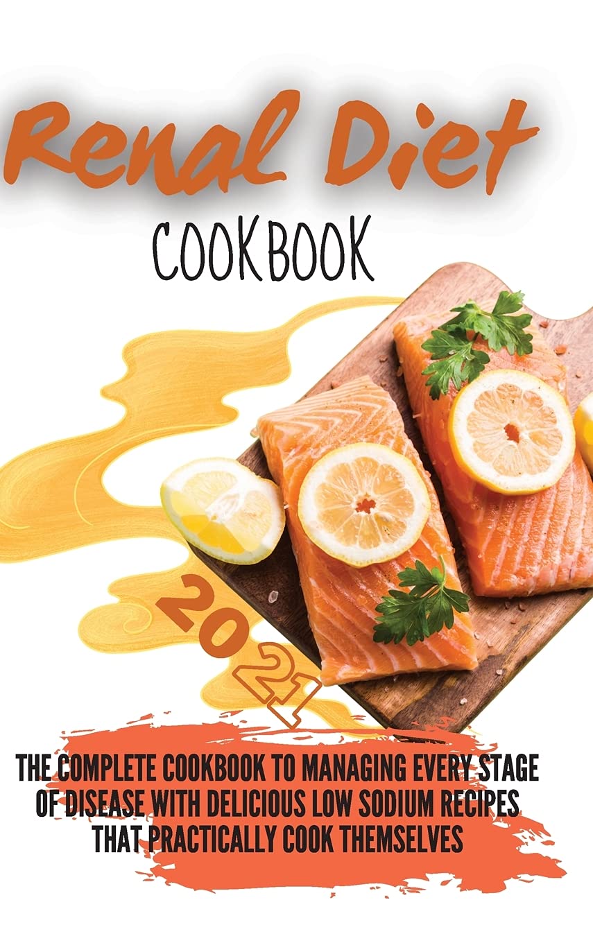 Renal Diet Cookbook 2021: The Complete Cookbook to Managing Every Stage of Disease with Delicious Low Sodium Recipes that Practically Cook Themselves Leisure, Home & Garden