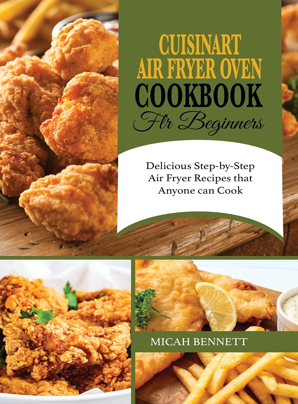 Cuisinart Air Fryer Oven Cookbook for Beginners: Delicious Step-by-Step Air Fryer Recipes that Anyone can Cook Leisure, Home & Garden