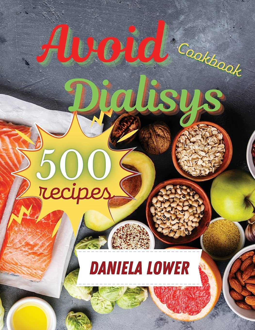 Cookbook to Avoid Dialisys: Prepare 500 Succulent Low Sodium, Low Potassium Foods to improve Your Health and Enjoy a Healthy Life Leisure, Home & Garden