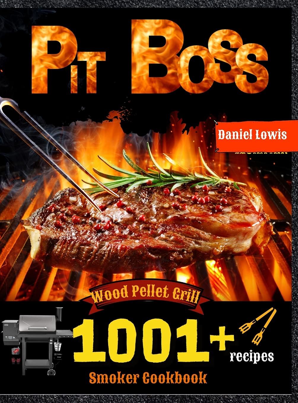 Pit Boss Wood Pellet Smoker Grill Cookbook 1001 Recipes: The perfect Guide to Inexpert Leisure, Home & Garden