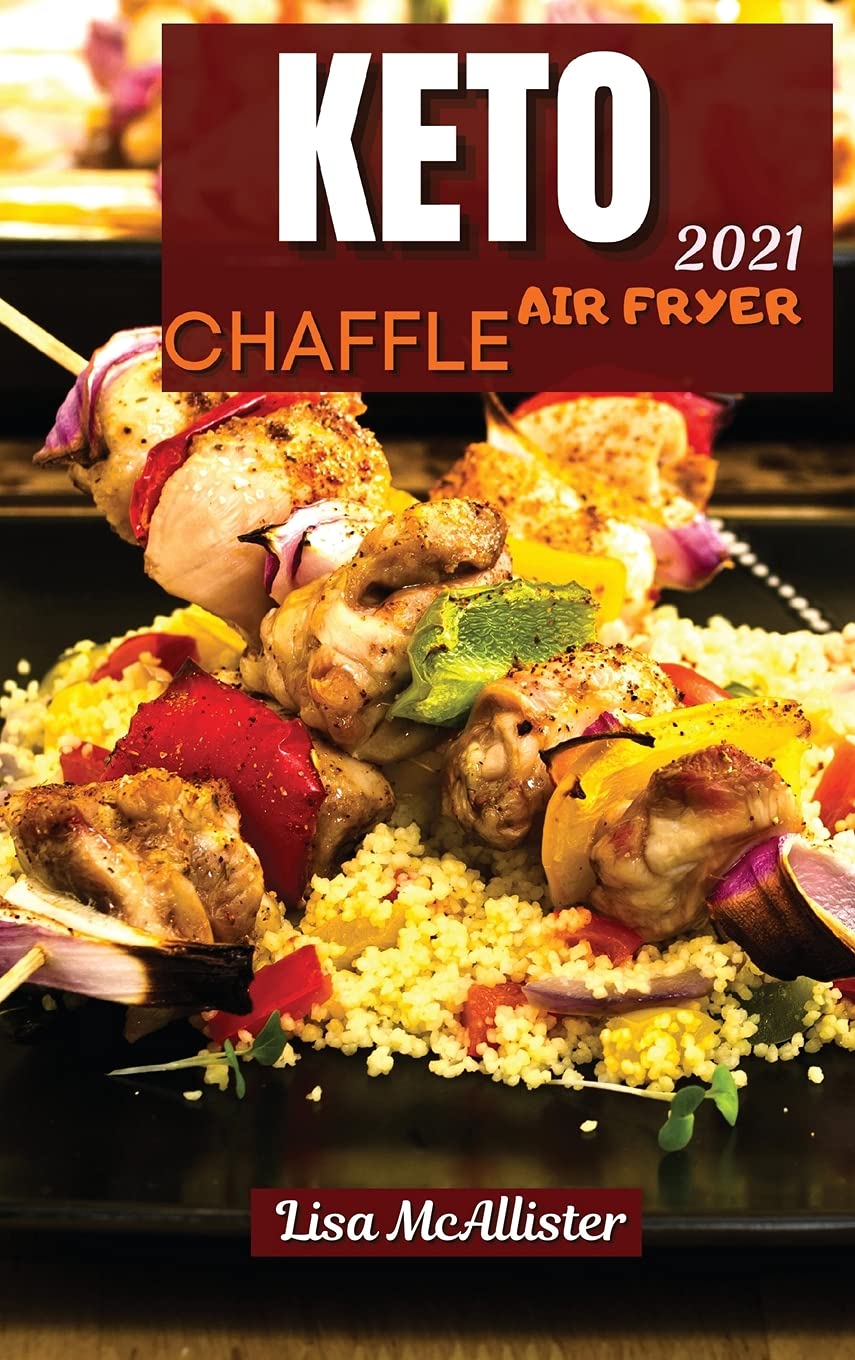 Keto air fryer and keto chaffle 2021: The perfect guide to start weight loss with ketogenic diet in less 2 week Leisure, Home & Garden