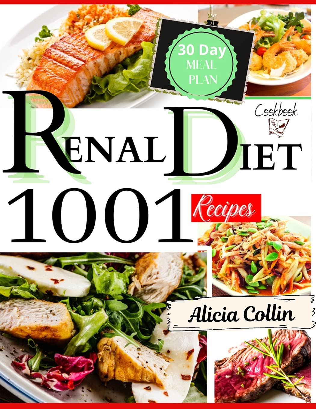 Renal Diet Cookbook: 1001 + Amazing Low-Sodium and Low-Potassium Recipes to Help You Eat Healthfully. Includes a 30-Day Meal Plan Leisure, Home & Garden