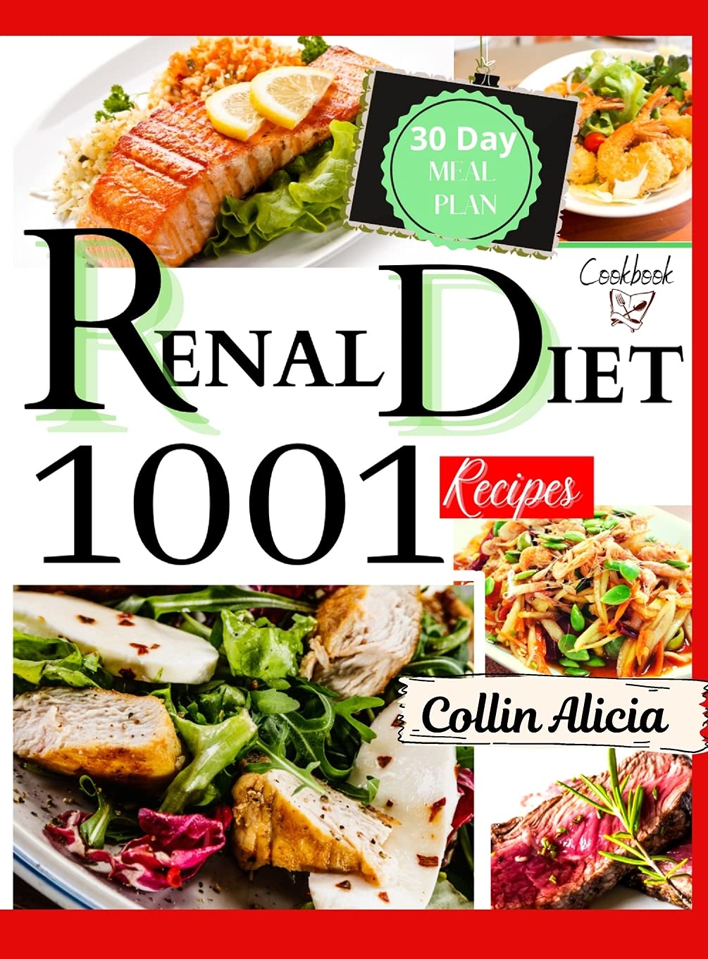 Renal Diet Cookbook: 1001 + Amazing Low-Sodium and Low-Potassium Recipes to Help You Eat Healthfully. Includes a 30-Day Meal Plan Leisure, Home & Garden