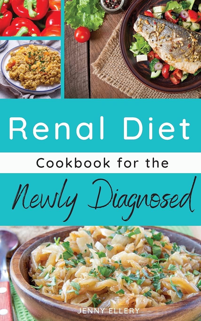 Renal Diet Cookbook for the Newly Diagnosed: The Basic Guide to Managing Kidney Disease and Living a Regular Life. 44 Dishes with Images (01, Band 1) Health, Nutrition & Fitness