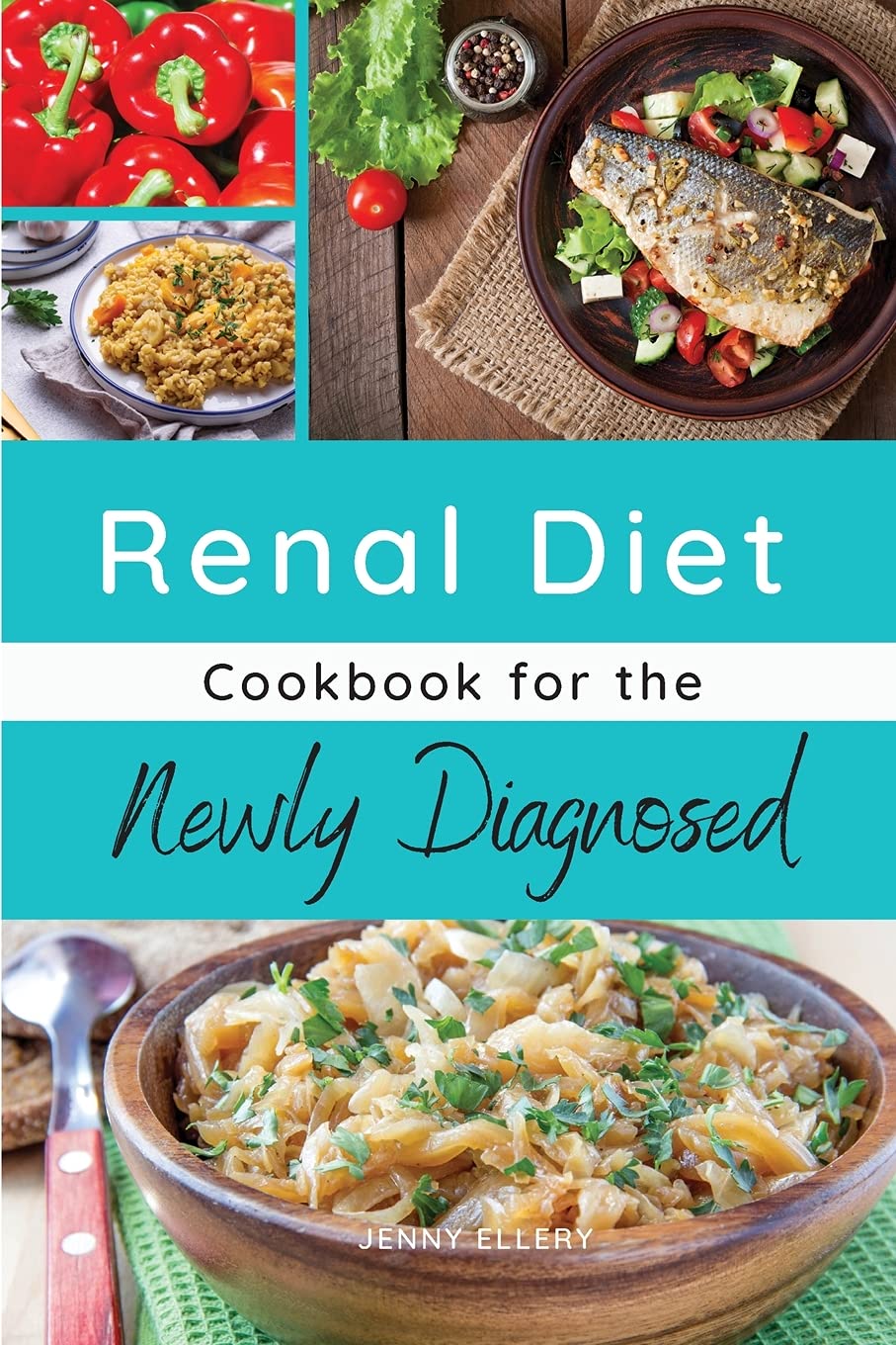 Renal Diet Cookbook for the Newly Diagnosed: The Basic Guide to Managing Kidney Disease and Living a Regular Life. 44 Dishes with Images (01, Band 1) Health, Nutrition & Fitness