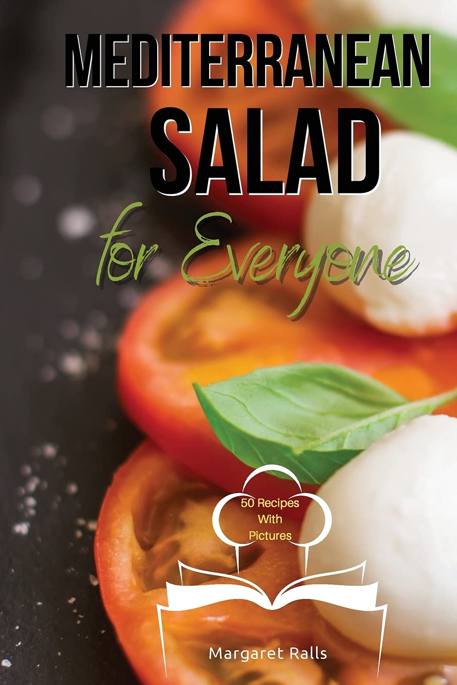 Mediterranean Salad for Everyone: Tasty and Healthy Mediterranean Salads to Keep You and Your Family Fit (2021, Band 2) Health, Nutrition & Fitness