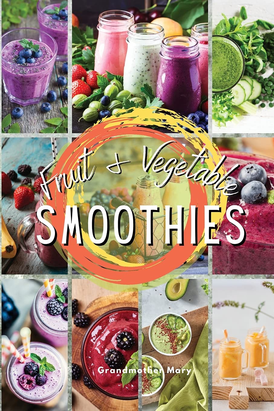Fruit and Vegetable Smoothies: Achieve The Five Daily Portions Of Fruit And Vegetables Recommended, Without Exceeding Your Daily Calorie Requirements (2021, Band 1) Health, Nutrition & Fitness