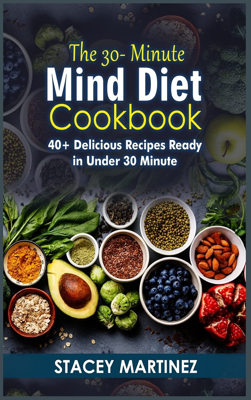 Das 30-Minuten-Kochbuch für die Mind-Diät: 40+ köstliche Rezepte, die in weniger als 30 Minuten fertig sind (2021) Books