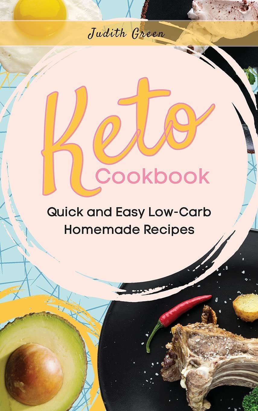Keto Cookbook: Quick and Easy Low-Carb Homemade Recipes Medicine