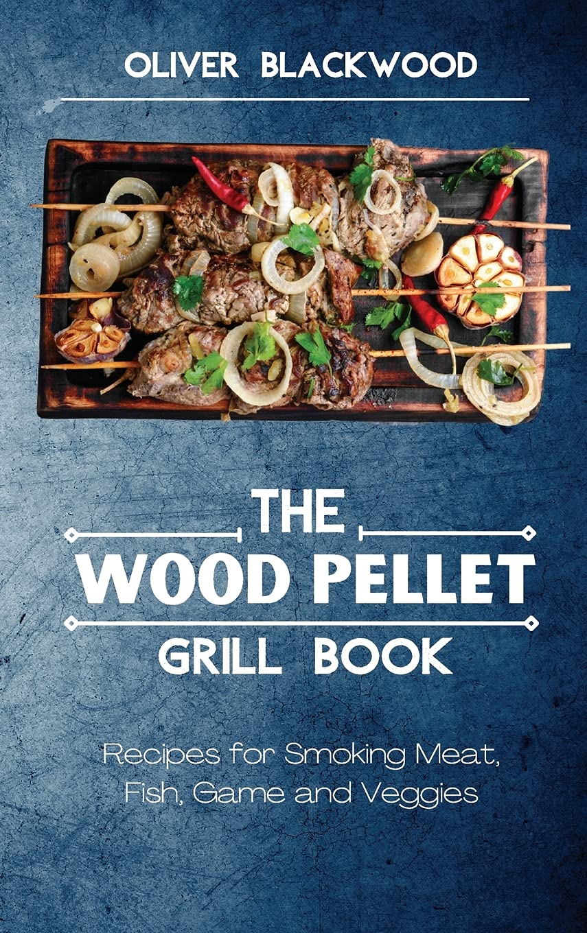 The Wood Pellet Grill Book: Recipes for Smoking Meat, Fish, Game and Veggies Leisure, Home & Garden