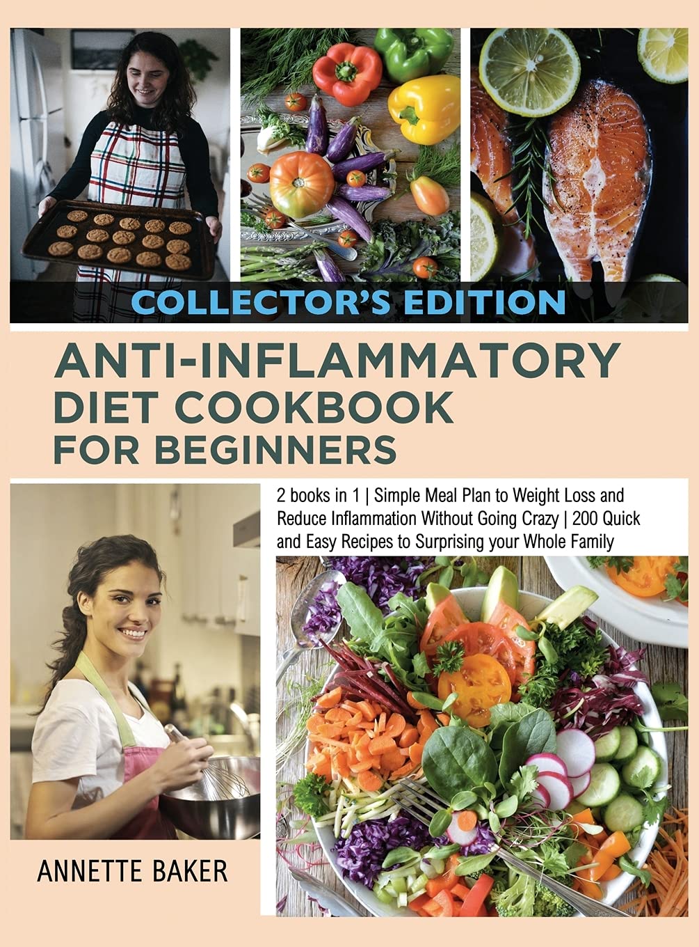 Anti-Inflammatory Diet Cookbook For Beginners: 2 books in 1 Simple Meal Plan to Weight Loss and Reduce Inflammation Without Going Crazy 200 Quick and ... your Whole Family (Collector's Edition) Leisure, Home & Garden