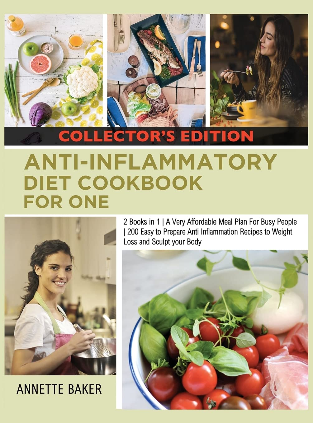 Anti-Inflammatory Diet Cookbook For One: 2 Books in 1 A Very Affordable Meal Plan For Busy People 200 Easy to Prepare Anti Inflammation Recipes to ... and Sculpt your Body (Collector's Edition) Leisure, Home & Garden