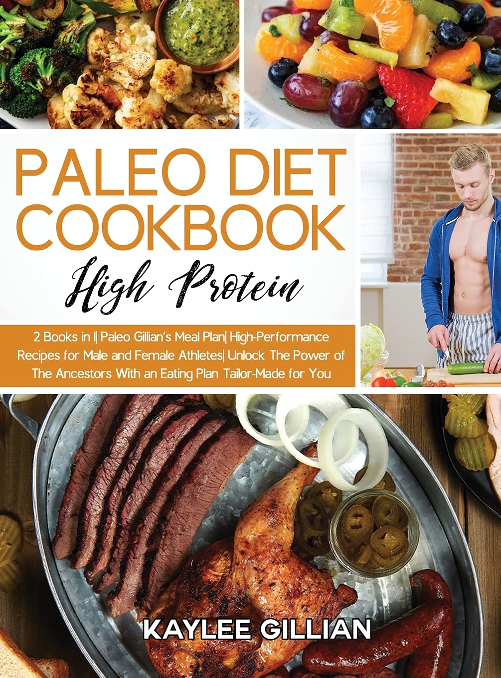 Paleo Diet Cookbook High Protein: 2 Books in 1 Paleo Gillian's Meal Plan High-Performance Recipes for Male and Female Athletes Unlock The Power of The ... for You (Gillian's Diet Cookbook, Band 8) Medicine