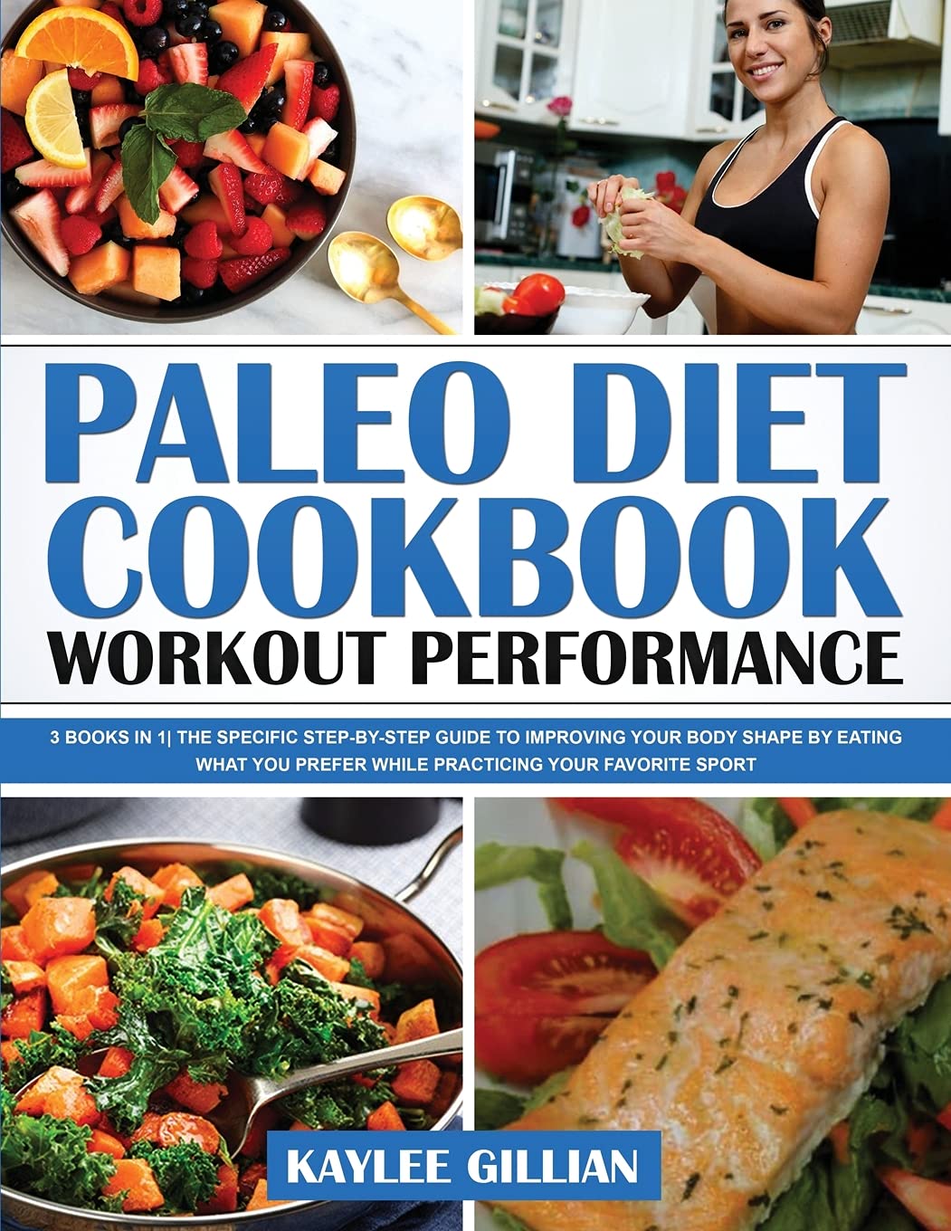 Paleo Diet Cookbook Workout Performance: 3 Books in 1 The Specific Step-By- Step Guide to Improving Your Body Shape by Eating What You Prefer While ... Sport (Gillian's Diet Cookbook, Band 14) Medicine