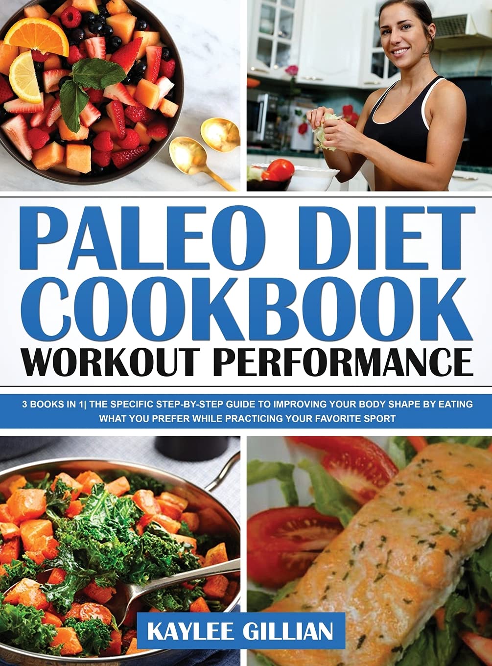 Paleo Diet Cookbook Workout Performance: 3 Books in 1 The Specific Step-By- Step Guide to Improving Your Body Shape by Eating What You Prefer While ... Sport (Gillian's Diet Cookbook, Band 14) Medicine