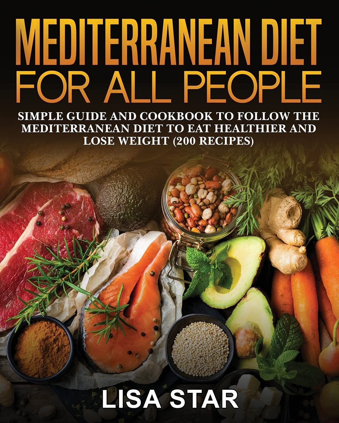 Mediterranean Diet for All People: Simple Guide and Cookbook to Follow the Mediterranean Diet to Eat Healthier and Lose Weight (200 Recipes) Health, Nutrition & Fitness