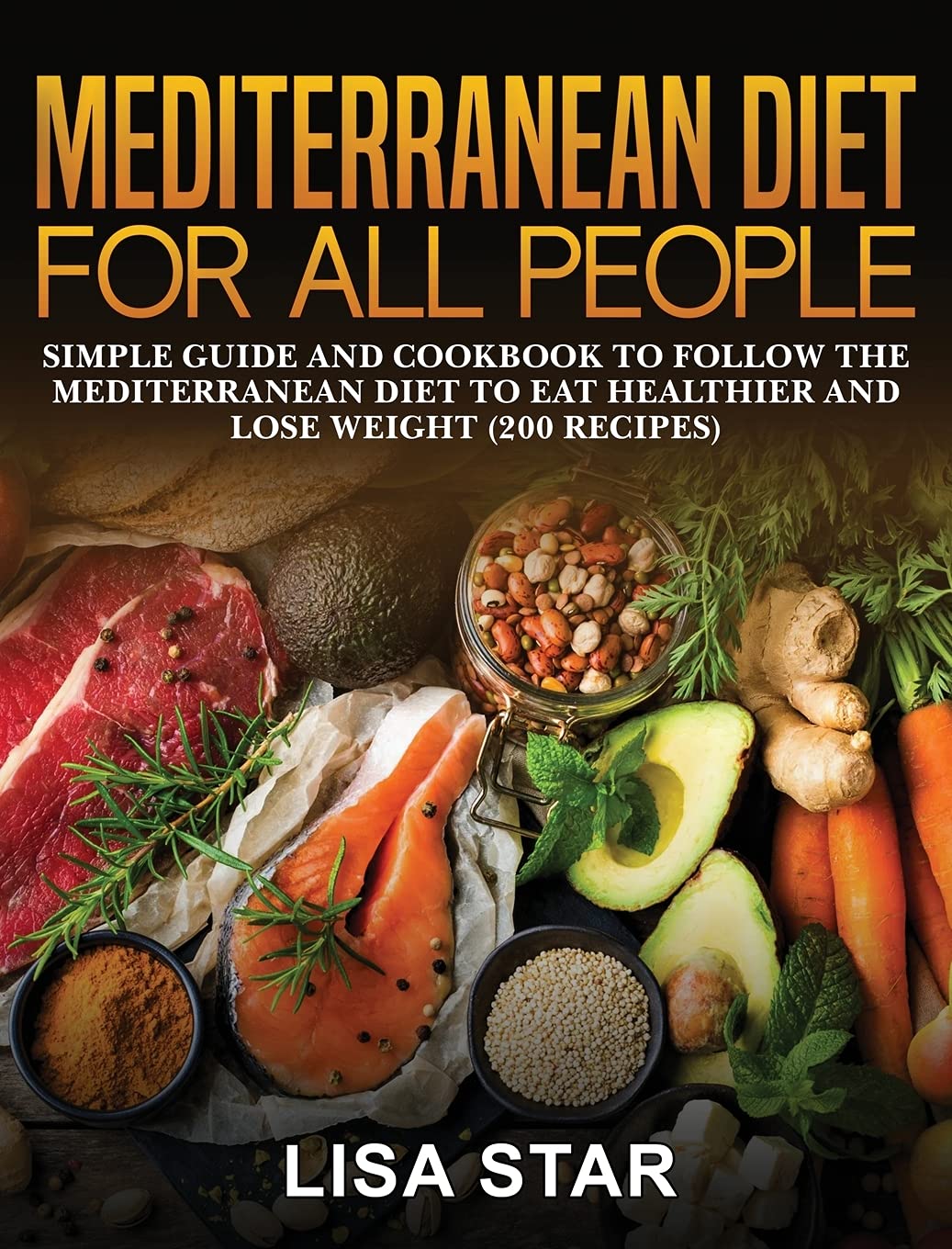 Mediterranean Diet for All People: Simple Guide and Cookbook to Follow the Mediterranean Diet to Eat Healthier and Lose Weight (200 Recipes) Health, Nutrition & Fitness