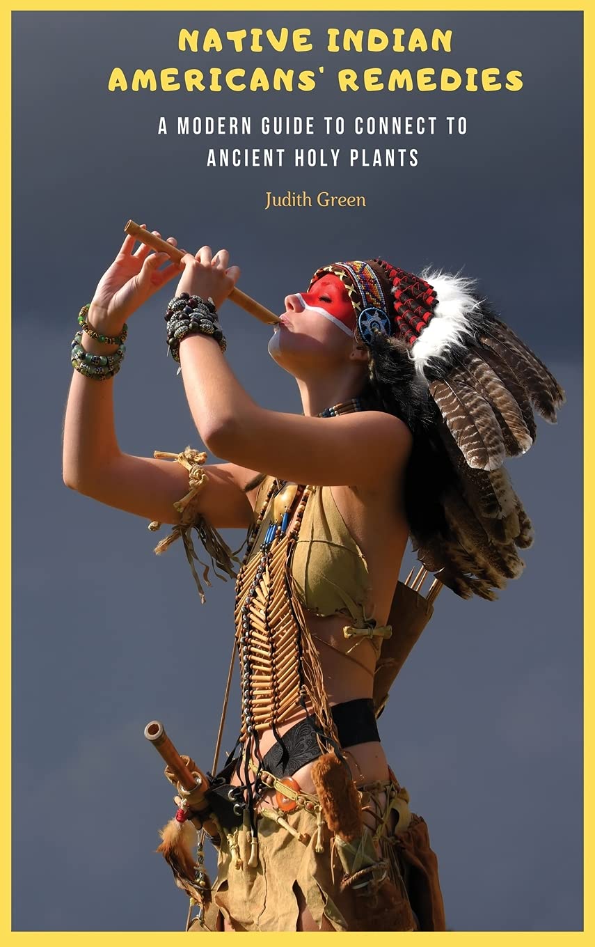 Native Indian Americans' Remedies: A Modern Guide to Connect to Ancient Holy Plants (Natural Remedies, Band 2) Mathematics