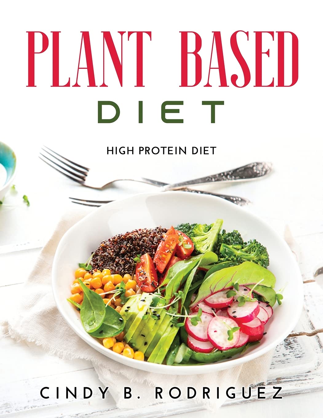 Plant Based Diet: High Protein Diet Medicine Books