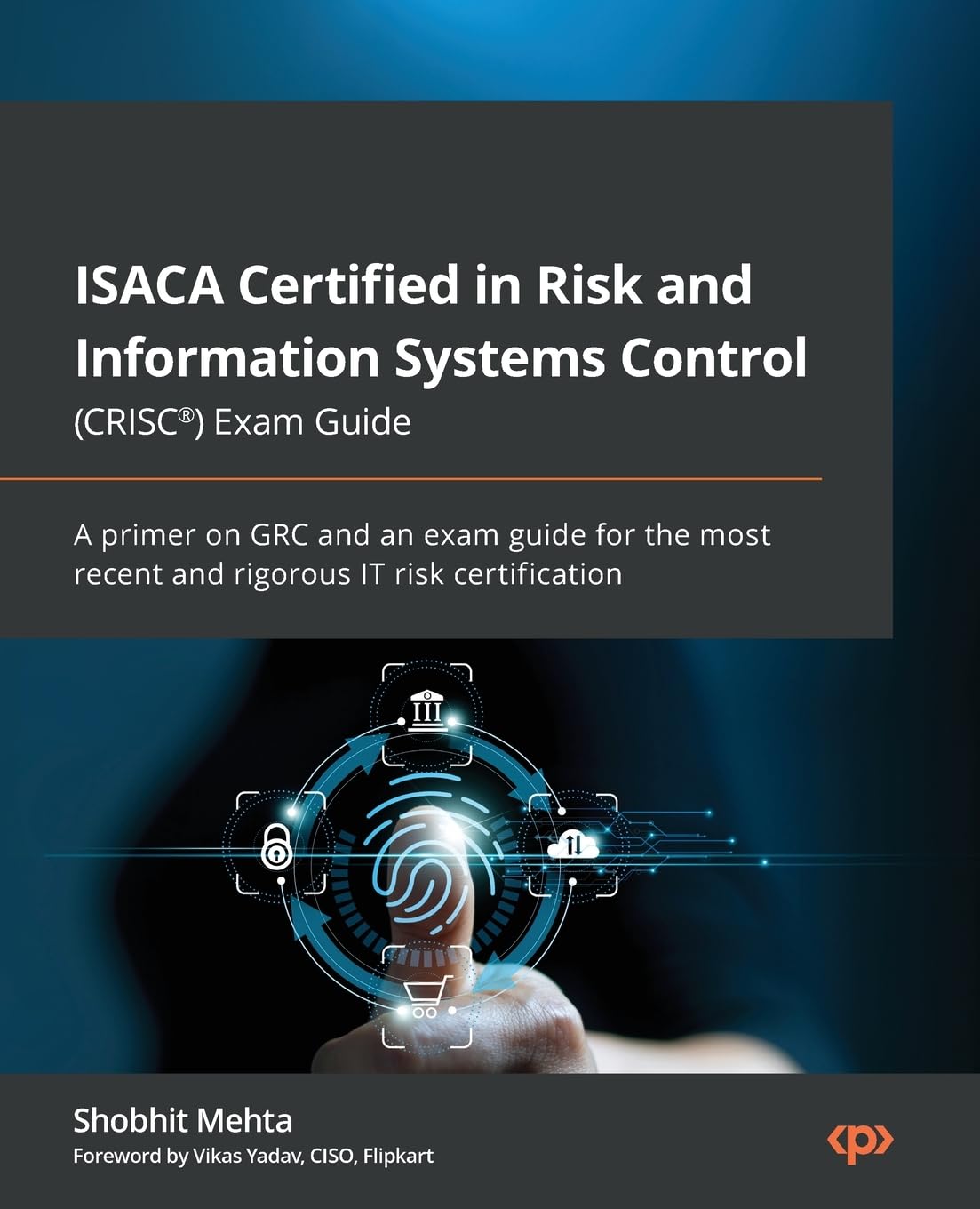ISACA Certified in Risk and Information Systems Control (CRISC®) Exam Guide: A primer on GRC and an exam guide for the most recent and rigorous IT risk certification Business, Finance & Career