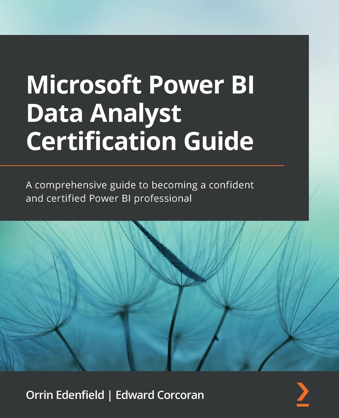 Microsoft Power BI Data Analyst Certification Guide: A comprehensive guide to becoming a confident and certified Power BI professional Computer Science