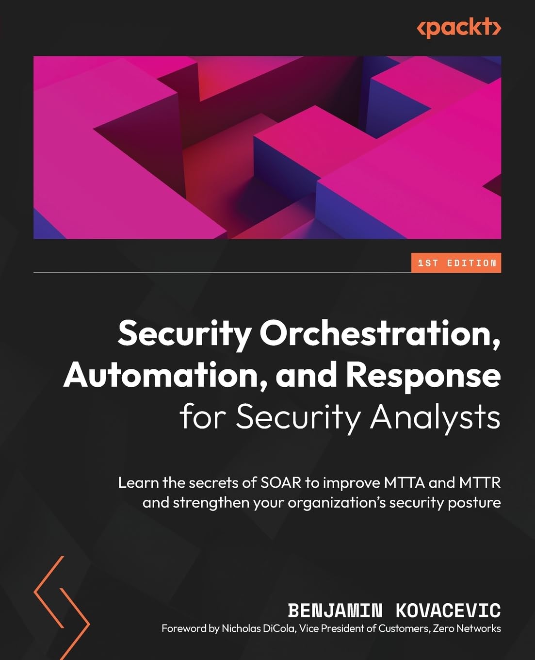 Security Orchestration, Automation, and Response for Security Analysts: Learn the secrets of SOAR to improve MTTA and MTTR and strengthen your organization's security posture Computer Science