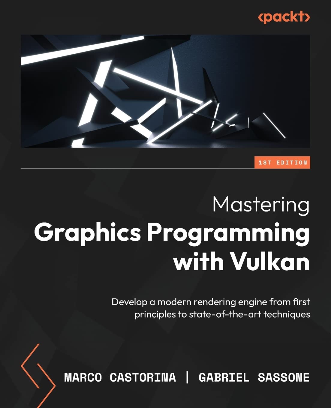 Mastering Graphics Programming with Vulkan: Develop a modern rendering engine from first principles to state-of-the-art techniques Computer Science