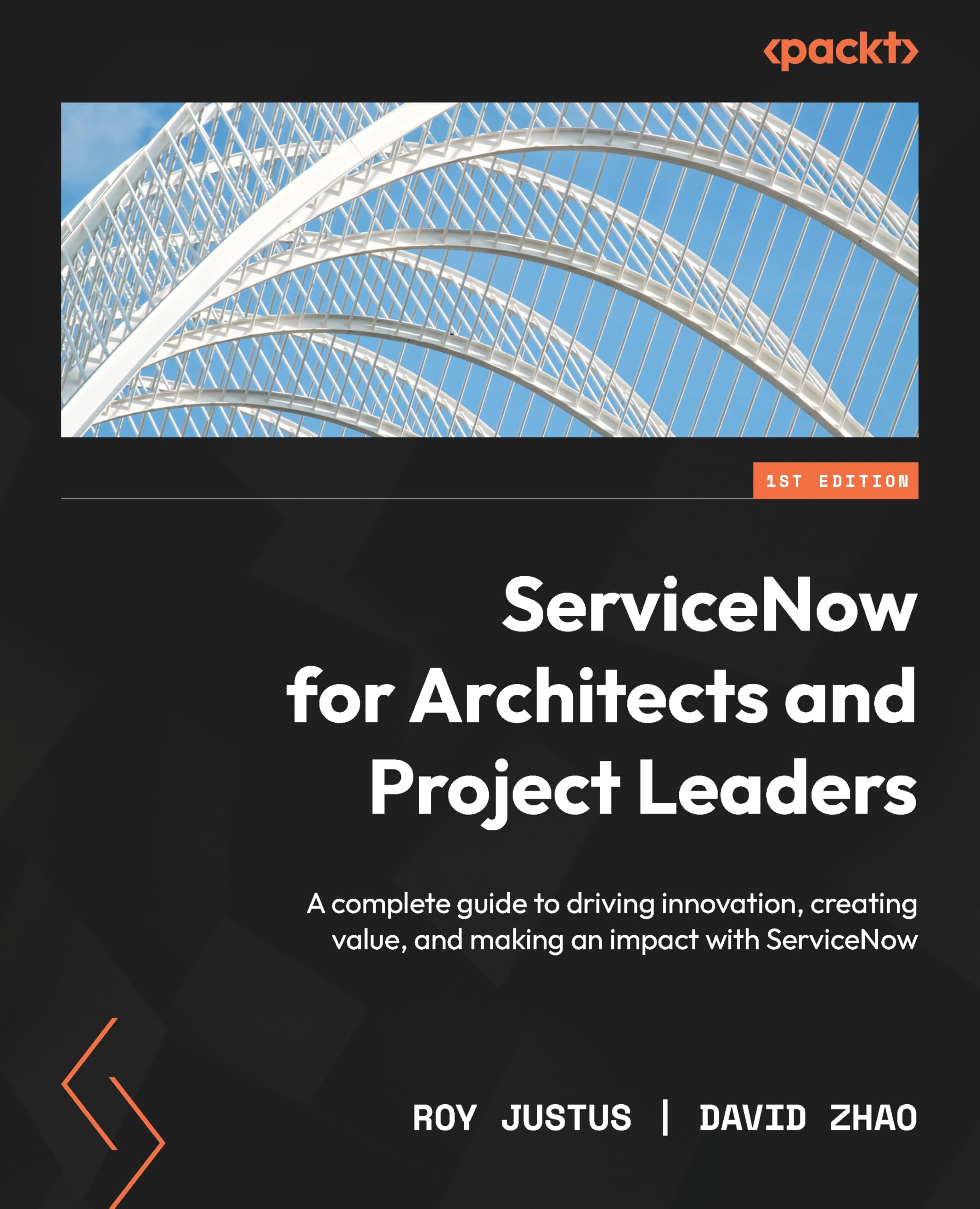 ServiceNow for Architects and Project Leaders: A complete guide to driving innovation, creating value, and making an impact with ServiceNow Business, Finance & Career