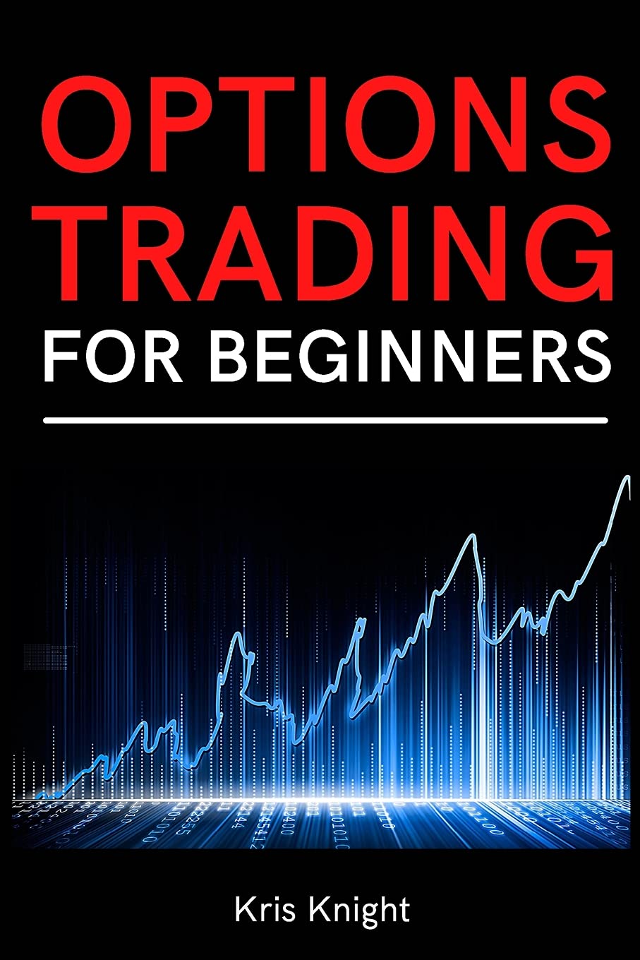Options Trading for Beginners: A Simple and Profitable Options Day Trading Guide for New Traders. Master the Greeks and the Basic Strategies Law