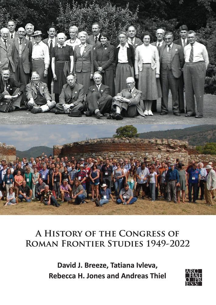 A History of the Congress of Roman Frontier Studies 1949-2022: A Retrospective to Mark the 25th Congress in Nijmegen (Archaeological Lives) Social Sciences