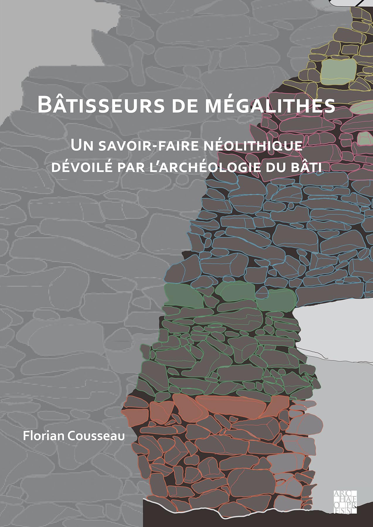 Batisseurs de megalithes: Un savoir-faire Neolithique devoile par l'archeologie du bati book