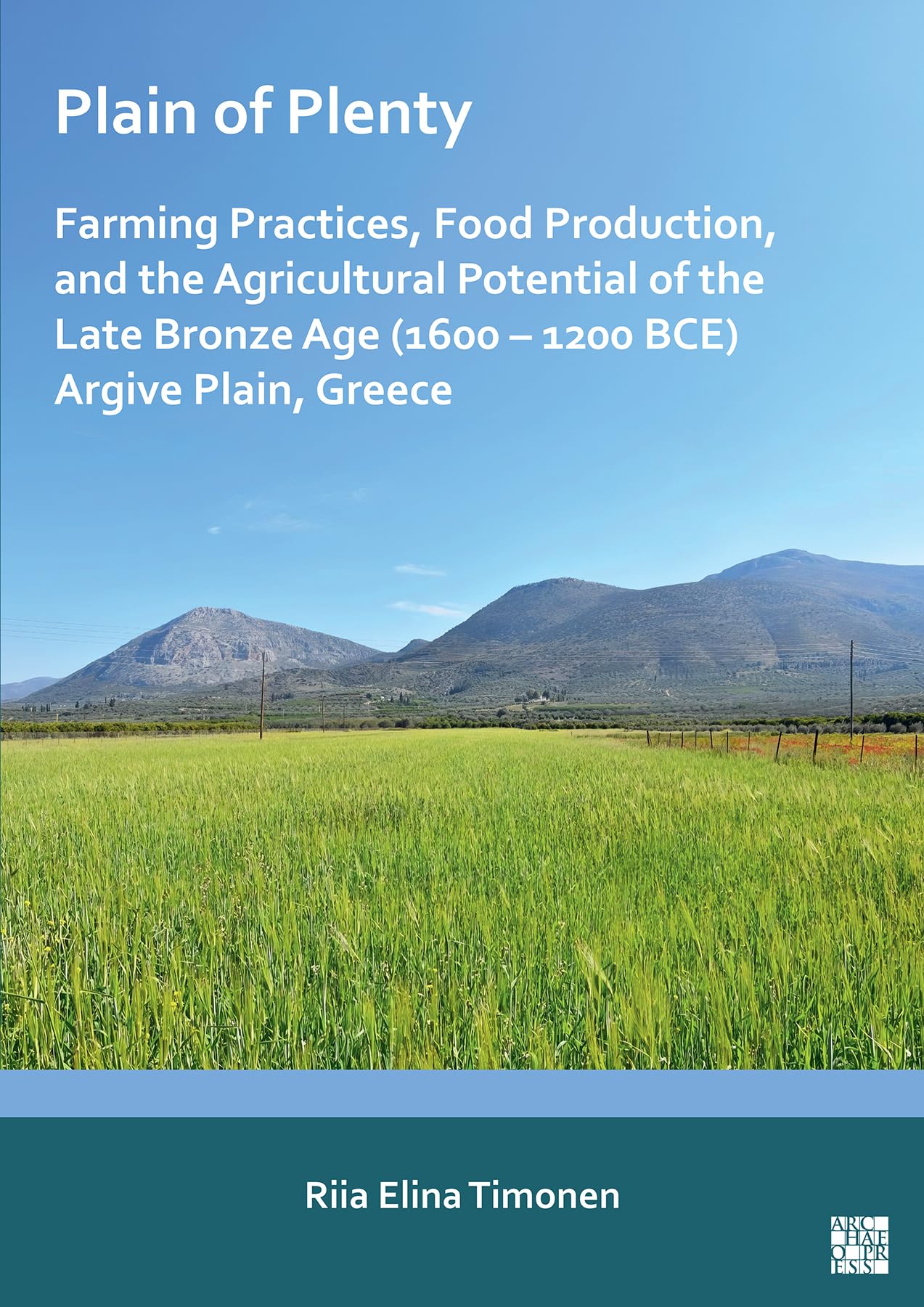 Plain of Plenty: Farming Practices, Food Production, and the Agricultural Potential of the Late Bronze Age (1600-1200 Bce) Argive Plain, Greece Social Sciences
