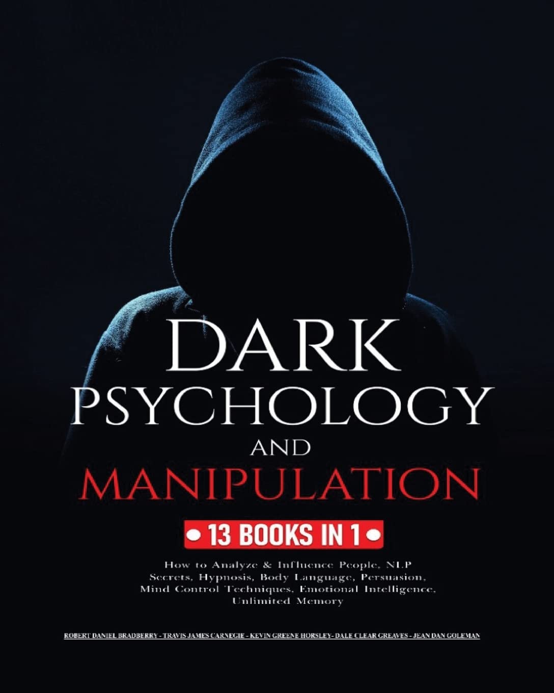 Dark Psychology and Manipulation: 13 Books in 1: How to Analyze & Influence People, NLP Secrets, Hypnosis, Body Language, Persuasion, Mind Control ... Emotional Intelligence and Unlimited Memory Psychology