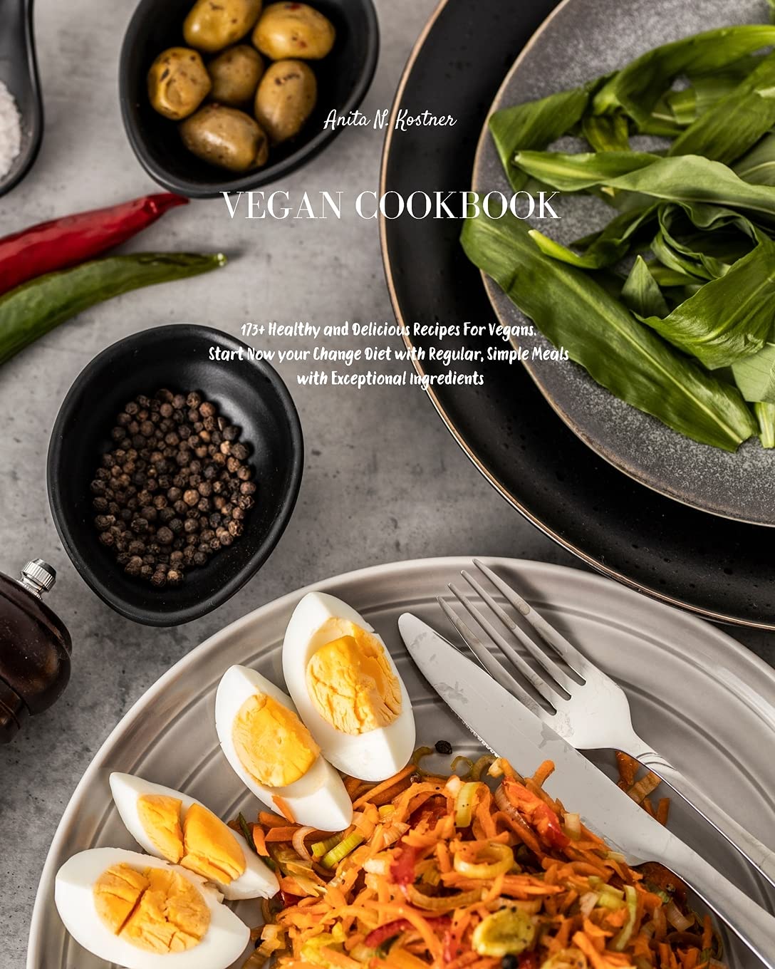 Vegan Cookbook: 173+ Healthy and Delicious Recipes For Vegans. Start Now your Change Diet with Regular, Simple Meals with Exceptional Ingredients Leisure, Home & Garden