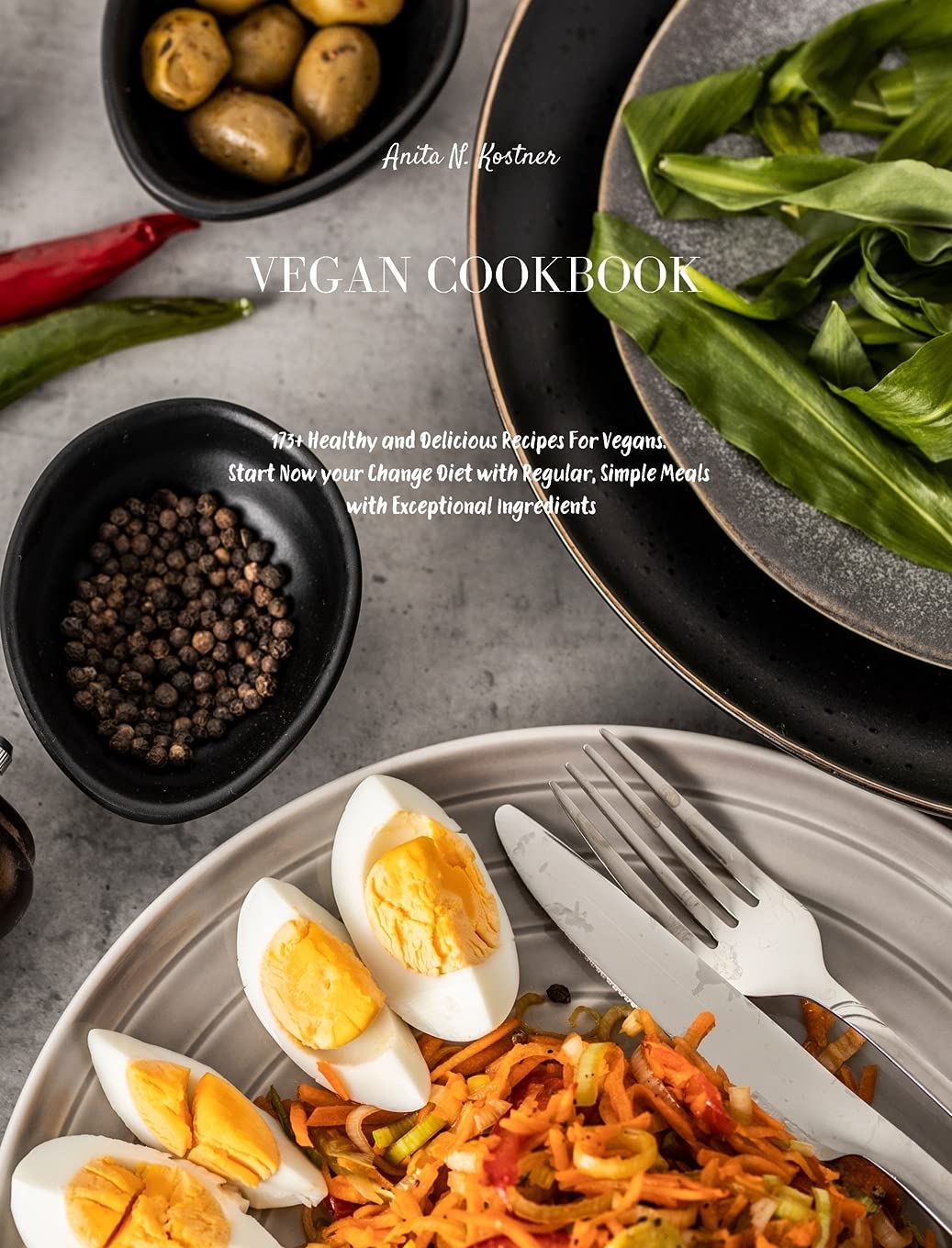 Vegan Cookbook: 173+ Healthy and Delicious Recipes For Vegans. Start Now your Change Diet with Regular, Simple Meals with Exceptional Ingredients Leisure, Home & Garden